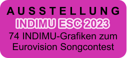 A U S S T E L L U N G   74 INDIMU-Grafiken zum Eurovision Songcontest INDIMU ESC 2023